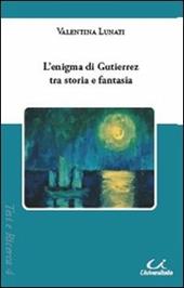 L' enigma di Gutierrez tra storia e fantasia