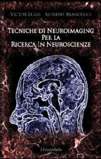 Tecniche di neuroimaging per la ricerca in neuroscienze - Victor Lugli, Alfredo Brancucci - Libro Universitalia 2011, Neuroscienze e psicologia | Libraccio.it