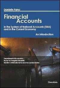 Financial accounts in the system of national accounts (SNA) and in the current economy. An introduction - Daniele Fano - Libro Universitalia 2011 | Libraccio.it
