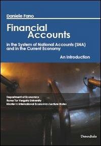 Financial accounts in the system of national accounts (SNA) and in the current economy. An introduction - Daniele Fano - Libro Universitalia 2011 | Libraccio.it