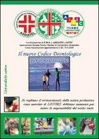 Il nuovo codice deontologico per il nostro agire  - Libro Universitalia 2011 | Libraccio.it