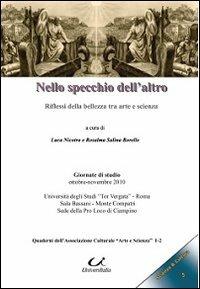 Nello specchio dell'altro. Riflessi della bellezza tra arte e scienza - Luca Nicotra, Rosalma Salina Borello - Libro Universitalia 2011, Scienza & cultura | Libraccio.it