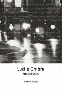 Luci e ombre - Alberto Fratoni - Libro Universitalia 2011 | Libraccio.it