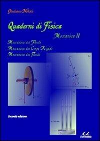 Quaderni di fisica. Meccanica 2. Meccanica del punto, meccanica dei corpi rigidi - Giuliano Natali - Libro Universitalia 2011 | Libraccio.it
