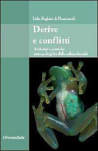 Derive e conflitti. Archetipi e pratiche antropologiche della submodernità - Lidia Reghini Di Pontremoli - Libro Universitalia 2011 | Libraccio.it
