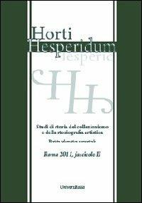 Horti hesperidum, Roma 2011, fascicolo II. Studi di storia del collezionismo e della storiografia artistica - Carmelo Occhipinti - Libro Universitalia 2011 | Libraccio.it