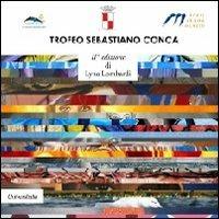 Trofeo Sebastiano Conca. Seconda edizione - Lyna Lombardi - Libro Universitalia 2011 | Libraccio.it