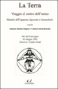 La terra. Viaggio al centro dell'uomo - Samuele Barbaro Paparo, Carmela S. Messina - Libro Universitalia 2011 | Libraccio.it