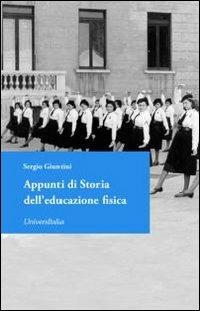 Appunti di storia dell'educazione fisica - Sergio Giuntini - Libro Universitalia 2011 | Libraccio.it