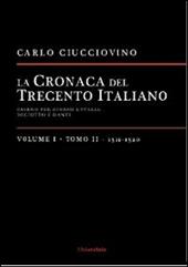 La cronaca del Trecento italiano. Giorno dopo giorno l'Italia di Giotto e di Dante. Vol. 1\2: 1312-1320.