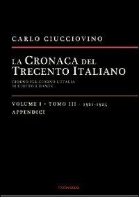 La cronaca del Trecento italiano. Giorno dopo giorno l'Italia di Giotto e di Dante. Vol. 1\3: 1321-1325. - Carlo Ciucciovino - Libro Universitalia 2012 | Libraccio.it