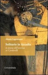 Solitario in Arcadia. La poesia dell'assenza in Cardarelli