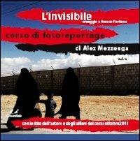 L' invisibilità - Alex Mezzenga - Libro Universitalia 2012, Corso di fotoreportage | Libraccio.it