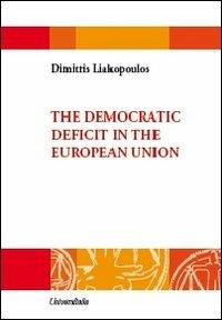 The democratic deficit in the European Union - Dimitris Liakopoulos - Libro Universitalia 2012, Cogitationis et sapientae | Libraccio.it