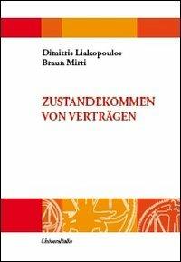 Zustandekommen von verträgen - Dimitris Liakopoulos, Braun Mirri - Libro Universitalia 2012, Cogitationis et sapientae | Libraccio.it