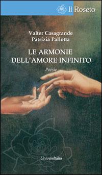 Le armonie dell'amore infinito. Dialoghi sui grandi amori nel mito - Valter Casagrande, Patrizia Pallotta - Libro Universitalia 2014, Il roseto | Libraccio.it