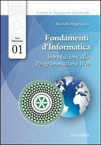Fondamenti d'informatica. Introduzione alla programmazione web - Michele Angelaccio - Libro Universitalia 2012, Area informatica | Libraccio.it
