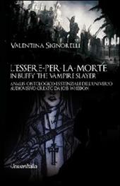 L' essere-per-la-morte in Buffy the vampire slayer. Analisi ontologico-esistenziale dell'universo audiovisivo creato da Joss Whedon