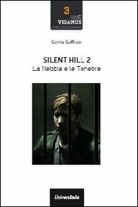 Silent Hill. La nebbia e le tenebre. Vol. 2 - Sonia Sufflico - Libro Universitalia 2012 | Libraccio.it