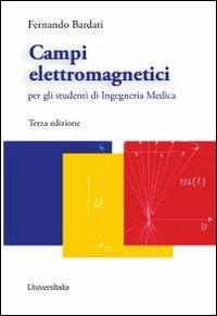 Campi elettromagnetici - Fernando Bardati - Libro Universitalia 2012 | Libraccio.it