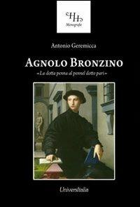 Agnolo Bronzino. «La dotta penna al pennel dotto pari» - Antonio Geremicca - Libro Universitalia 2013, Horti Hesperidum. Monografie | Libraccio.it