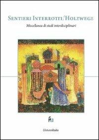 Sentieri interrotti/Holzwege. Ediz. italiana, inglese e russa  - Libro Universitalia 2012, Arti dello spettacolo | Libraccio.it
