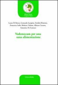 Vademecum per una sana alimentazione  - Libro Universitalia 2012, Nutrizione, alimen. scienz. gastronomiche | Libraccio.it