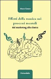 Effetti della musica sui processi mentali. Dal marketing alla clinica - Mauro Corsaro - Libro Universitalia 2012 | Libraccio.it