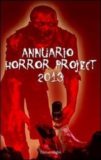 Annuario horror project 2013  - Libro Universitalia 2013, Horror Project | Libraccio.it