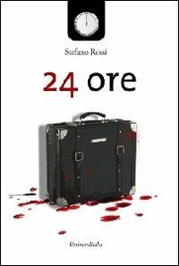 24 ore - Stefano Rossi - Libro Universitalia 2013, I diari della notte | Libraccio.it