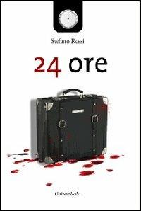 24 ore - Stefano Rossi - Libro Universitalia 2013, I diari della notte | Libraccio.it