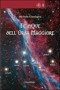 I cinque dell'Orsa Maggiore - Michele Gianfagna - Libro Universitalia 2013, Il roseto | Libraccio.it