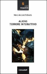 Aliens. Terrore interattivo - Marco Accordi Rickards - Libro Universitalia 2013 | Libraccio.it