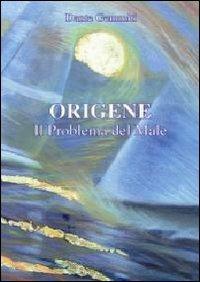 Origene. Il problema del male (De Principiis III, 1, 1-24) - Dante Gemmiti - Libro Universitalia 2013 | Libraccio.it