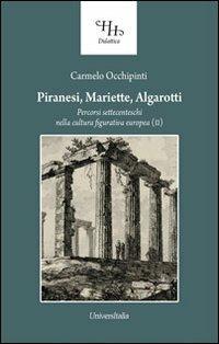 Il Piranesi, Mariette, Algarotti. Percorsi settecenteschi nella cultura figurativa europea - Carmelo Occhipinti - Libro Universitalia 2013, Horti Hesperidum. Didattica | Libraccio.it