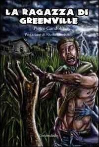 La ragazza di Greenville - Pietro Gandolfi - Libro Universitalia 2013, Horror Project | Libraccio.it