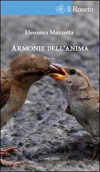 Armonie dell'anima - Eleonora Mazzotta - Libro Universitalia 2013, Il roseto | Libraccio.it