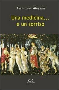 Una medicina... e un sorriso - Fernando Mazzilli - Libro Universitalia 2013 | Libraccio.it