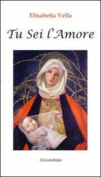 Tu sei l'amore - Elisabetta Vella - Libro Universitalia 2013 | Libraccio.it