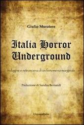 Italia horror underground. Indagine e retroscena di un fenomeno marginale