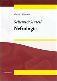 Nefrologia - Martina Murdolo - Libro Universitalia 2013, Schemi & sintesi | Libraccio.it