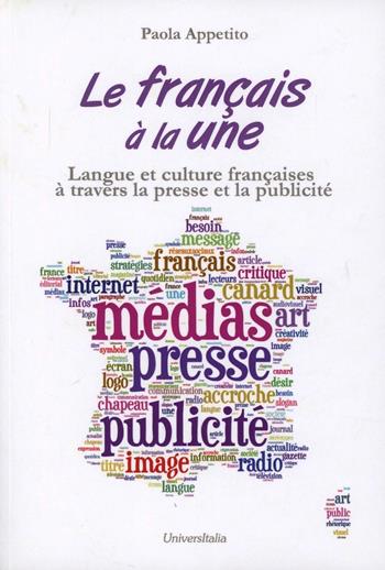 Le français à la une. Langue et culture françaises à travers la presse et la publicité - Paola Appetito - Libro Universitalia 2013 | Libraccio.it