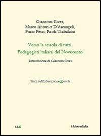Verso la scuola di tutti. Pedagogisti italiani del Novecento  - Libro Universitalia 2013, Studi sull'educazione | Libraccio.it