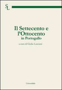 Il Settecento e l'Ottocento in Portogallo - Rita Marnoto, Ernesto Rodrigues, Giorgio De Marchis - Libro Universitalia 2014, Storia e letteratura | Libraccio.it