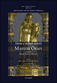 Opere firmate nell'arte italiana. Medioevo, Siena e artisti senesi, maestri orafi  - Libro Universitalia 2013 | Libraccio.it