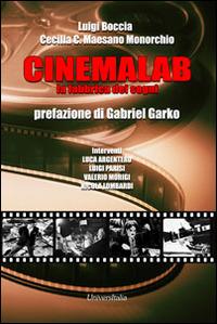 Cinemalab. La fabbrica dei sogni - Luigi Boccia, Cecilia C. Maesano Monorchio - Libro Universitalia 2014, 73 millimetri | Libraccio.it