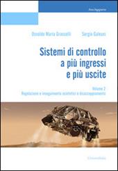 Sistemi di controllo a più ingressi e più uscite. Vol. 2: Regolazione e inseguimento asintotici e disaccoppiamento.