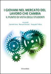 I giovani nel mercato del lavoro che cambia. Il punto di vista degli studenti  - Libro Universitalia 2014 | Libraccio.it