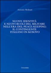 Nuove identità e nuovi ruoli del militare nell'era del peace-keeping. Il contingente italiano in Kosovo