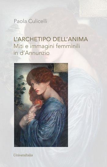 L' archetipo dell'anima. Miti e immagini femminili in D'Annunzio - Paola Culicelli - Libro Universitalia 2015, Ex libris | Libraccio.it